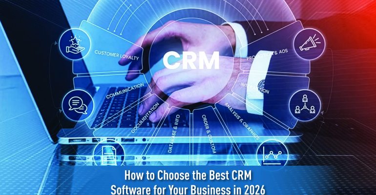 How to Choose the Best CRM Software for Your Business in 2026